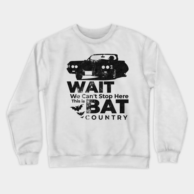 <<>> We can't stop here – this is bat country! <<>> Crewneck Sweatshirt by mech4zone